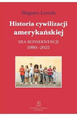 Historia cywilizacji amerykańskiej Era konsekwencji 1980-2021