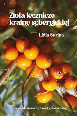 Zioła lecznicze krainy syberyjskiej Kompendium wiedzy o medycynie ludowej