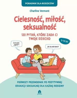 Cielesność miłość seksualność 120 pytań, które zada ci twoje dziecko