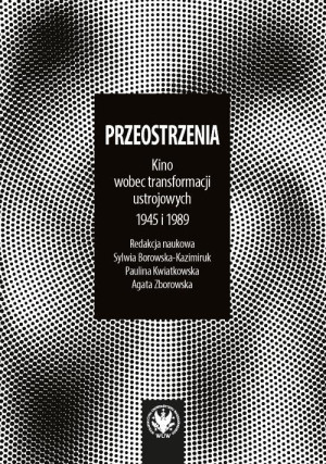 Przeostrzenia Kino wobec transformacji ustrojowych 1945 i 1989