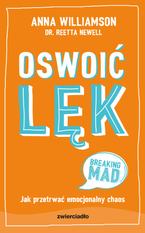 Oswoić lęk Jak przetrwać emocjonalny chaos