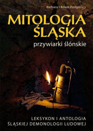 Mitologia Śląska przywiarki ślónskie Leksykon i antologia śląskiej demonologii ludowej