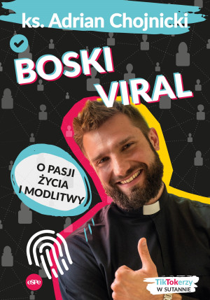 Boski viral O pasji życia i modlitwy