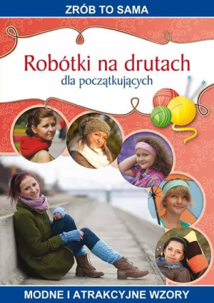 Robótki na drutach dla początkujących Modne i atrakcyjne wzory