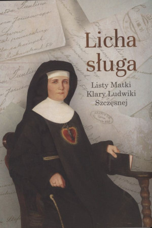 Licha sługa Listy matki Klary Ludwiki Szczęsnej