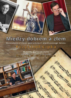 Między dobrem a złem Rozważania o etyce uwarunkowań współczesnego świata