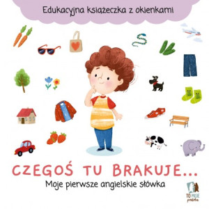 Czegoś tu brakuje… Moje pierwsze angielskie słówka