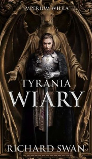 Tyrania wiary. Cykl Imperium Wilka. Tom 2