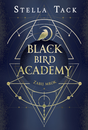 Zabij mrok Black Bird Academy Tom 1