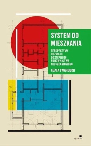 System do mieszkania Perspektywy rozwoju dostępnego budownictwa mieszkaniowego