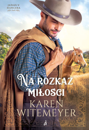 Na rozkaz miłości Tom 1 cyklu Jeźdźcy Hangera