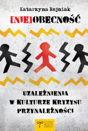 (Nie)obecność Uzależnienia w kulturze kryzysu przynależności