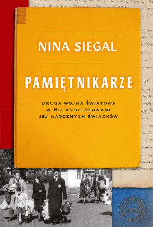 Pamiętnikarze Druga wojna światowa w Holandii słowami jej naocznych świadków