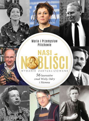 Nasi Nobliści 56 laureatów znad Wisły, Odry i Niemna