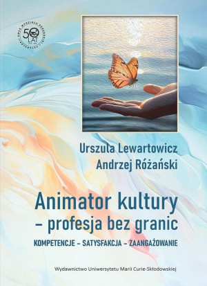 Animator kultury - profesja bez granic Kompetencje - satysfakcja - zaangażowanie