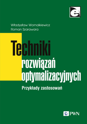 Techniki rozwiązań optymalizacyjnych Przykłady zastosowań