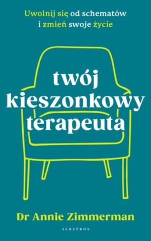 Twój kieszonkowy terapeuta Uwolnij się od starych wzorców i zmień swoje życie