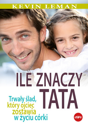 Ile znaczy tata Trwały ślad, który ojciec zostawia w życiu córki