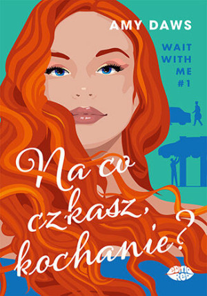Na co czekasz, kochanie? Wait With Me. Tom 1
