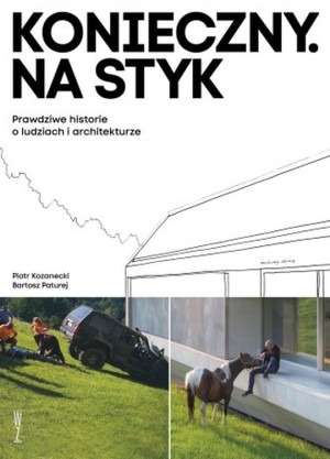 Konieczny. Na styk Prawdziwe historie o ludziach i architekturze