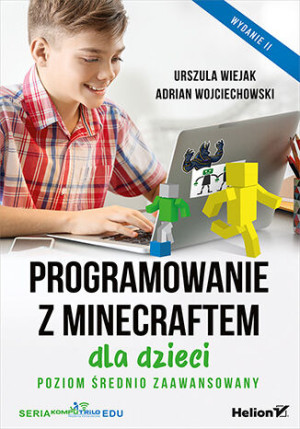 Programowanie z Minecraftem dla dzieci. Poziom średnio zaawansowany wyd. 2