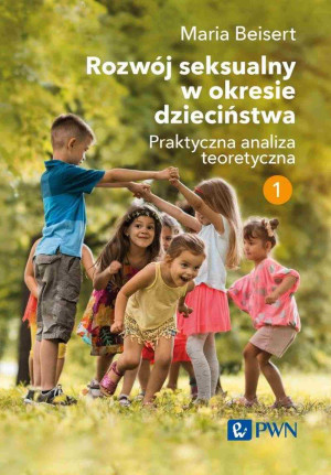 Rozwój seksualny w okresie dzieciństwa. Tom 1