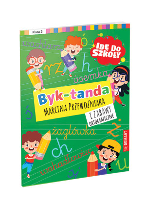Idę do szkoły. Dyktanda i zabawy ortograficzne. Klasa 3