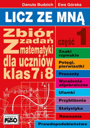 Licz ze mną zbiór zadań z matematyki dla uczniów klas 7 i 8 część 1
