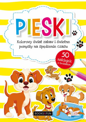 Pieski kolorowy świat zabaw i świetne pomysły na spędzenie czasu