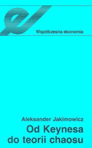 Od Keynesa do teorii chaosu Ewolucja teorii wahań koniunkturalnych
