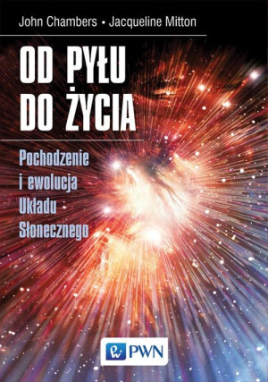 Od pyłu do życia pochodzenie i ewolucja układu słonecznego pochodzenie i ewolucja układu słonecznego