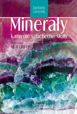 Minerały, kamienie szlachetne, skały wyd. 2022