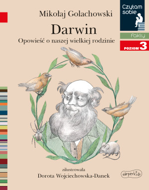 Darwin. Opowieść o naszej wielkiej rodzinie. Czytam sobie. Poziom 3