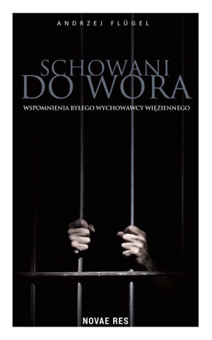Schowani do wora. Wspomnienia byłego wychowawcy więziennego