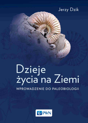 Dzieje życia na Ziemi. Wprowadzenie do paleobiologii wyd. 2023