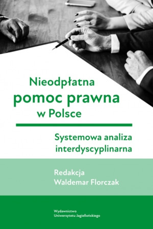 Nieodpłatna pomoc prawna w Polsce. Systemowa analiza interdyscyplinarna