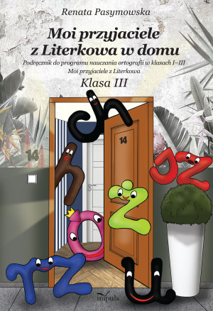 Moi przyjaciele z Literkowa w dom Podręcznik do programu nauczania ortografii w klasach I–III Moi przyjaciele z Literkowa Klasa 3
