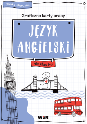 Język angielski Graficzne karty pracy dla klas 1-3 szkoły podstawowej