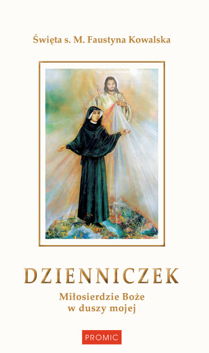 Dzienniczek. Miłosierdzie Boże w duszy mojej