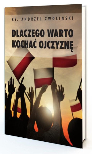 Dlaczego warto kochać ojczyznę?
