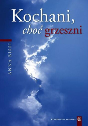 Kochani choć grzeszni Droga człowieka między słabością a wartością