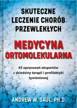 Medycyna ortomolekularna Skuteczne lecznie chorób przewlekłych