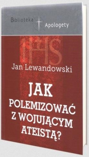 Jak polemizować z wojującym ateistą