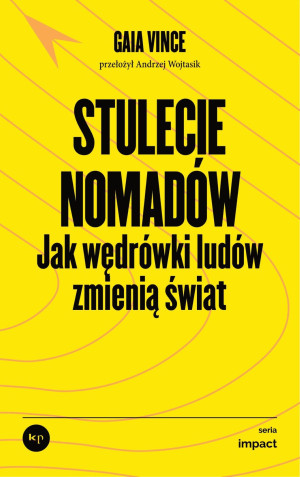 Stulecie nomadów. Jak wędrówki ludów zmienią świat