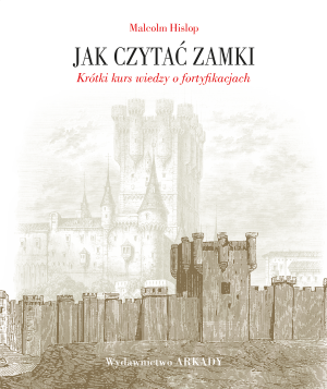 Jak czytać zamki. Krótki kurs wiedzy o fortyfikacjach