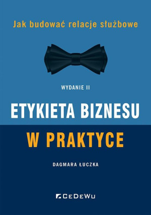 Etykieta biznesu w praktyce Jak budować relacje służbowe