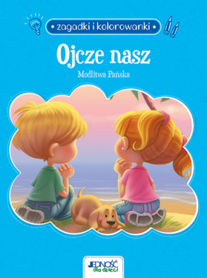 Ojcze nasz. Modlitwa Pańska. Zagadki i kolorowanki