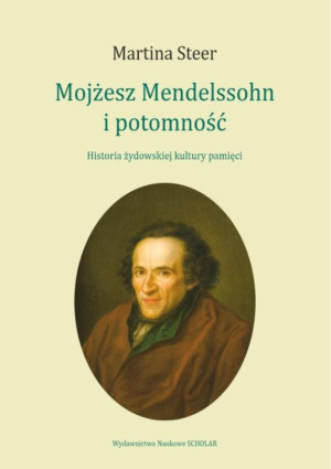 Mojżesz Mendelssohn i potomność Historia żydowskiej kultury pamięci