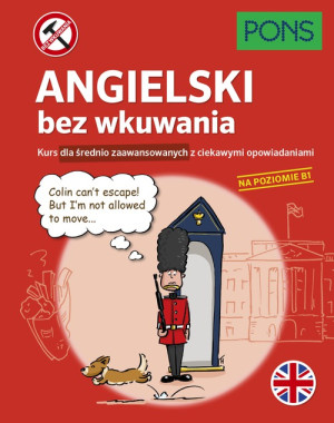 Angielski bez wkuwania Kurs dla średnio zaawansowanych z ciekawymi opowiadaniami Poziom B1 wyd.2 PONS