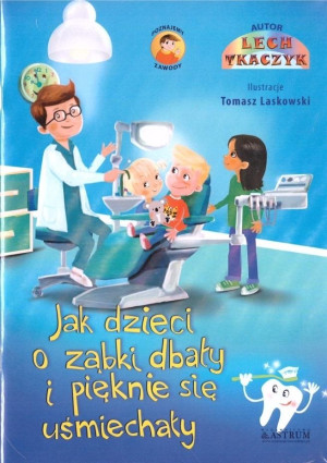 Bajka.Jak dzieci o ząbki dbały i pięknie się uśmiechały.